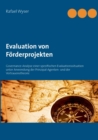 Image for Evaluation von Foerderprojekten : Governance-Analyse einer spezifischen Evaluationssituation unter Anwendung der Prinzipal-Agenten- und der Vertrauenstheorie