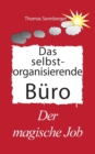 Image for Das selbst organisierende Buro : Der Magische Job, Gluckslieferung, vorne ist immer Platz