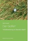 Image for Der Golfer! : &quot;Verhaltenstraining am lebenden Objekt!&quot;
