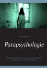 Image for Parapsychologie : Telepathie, Hellsehen, Geister, Geisterscheinungen, Gedankenlesen, Leben nach dem Tod