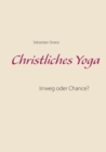 Image for Christliches Yoga : Irrweg oder Chance?