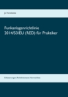 Image for Funkanlagenrichtlinie 2014/53/EU (RED) fur Praktiker : Erlauterungen, Richtlinientext, Normenliste