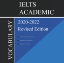 Image for IELTS Academic Vocabulary 2020-2022 Complete Revised Edition : Words and Phrasal Verbs That Will Help You Complete Speaking and Writing/Essay Parts of IELTS Academic Test 2021-2022