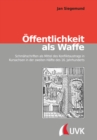 Image for Offentlichkeit als Waffe: Schmahschriften als Mittel des Konfliktaustrags in Kursachsen in der zweiten Halfte des 16. Jahrhunderts