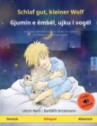 Image for Schlaf gut, kleiner Wolf - Gjumin e embel, ujku i vogel (Deutsch - Albanisch) : Zweisprachiges Kinderbuch mit Horbuch zum Herunterladen