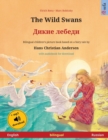 Image for The Wild Swans - ????? ?????? (English - Russian) : Bilingual children&#39;s book based on a fairy tale by Hans Christian Andersen, with a