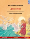 Image for De wilde zwanen - ???? ?????? (Nederlands - Oekraiens) : Tweetalig kinderboek naar een sprookje van Hans Christian Andersen
