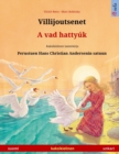 Image for Villijoutsenet - A vad hattyuk (suomi - unkari) : Kaksikielinen lastenkirja perustuen Hans Christian Andersenin satuun