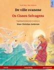 Image for De ville svanene - Os Cisnes Selvagens (norsk - portugisisk) : Tospraklig barnebok etter et eventyr av Hans Christian Andersen