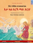 Image for De vilda svanarna - ?? ?? ??? ?? ??? (svenska - tigrinska) : Tv?spr?kig barnbok efter en saga av Hans Christian Andersen
