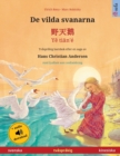 Image for De vilda svanarna - ??? - Ye tian&#39;e (svenska - kinesiska) : Tvasprakig barnbok efter en saga av Hans Christian Andersen, med ljudbok som nedladdning