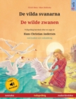 Image for De vilda svanarna - De wilde zwanen (svenska - nederl?ndska) : Tv?spr?kig barnbok efter en saga av Hans Christian Andersen, med ljudbok och video online