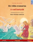 Image for De vilda svanarna - A vad hattyuk (svenska - ungerska) : Tvasprakig barnbok efter en saga av Hans Christian Andersen
