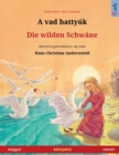 Image for A vad hatty?k - Die wilden Schw?ne (magyar - n?met)
