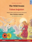 Image for The Wild Swans - Yaban kugulari (English - Turkish) : Bilingual children&#39;s picture book