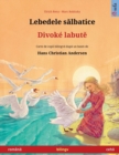 Image for Lebedele salbatice - Divok? labute (rom?na - ceha)