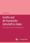 Image for Goethe und die franzosische Zeitschrift &quot;Le Globe&quot;.