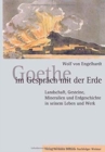 Image for Goethe im Gesprach mit der Erde : Landschaft, Gesteine, Mineralien und Erdgeschichte in seinem Leben und Werk