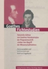 Image for Goethes Fichtestudien : Faksimile-Edition von Goethes Handexemplar der Programmschrift &quot;Ueber den Begriff der Wissenschaftslehre&quot;