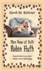 Image for Mein Name ist Huth, Robin Huth : Geschichten aus dem Leben einer Bulldogge
