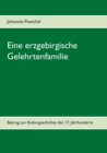 Image for Eine erzgebirgische Gelehrtenfamilie : Beitrag zur Kulturgeschichte des 17. Jahrhunderts