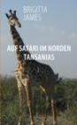 Image for Auf Safari im Norden Tansanias : Zwei Reisereportagen