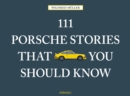 Image for 111 Porsche stories you should know