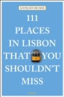 Image for 111 Places in Lisbon That You Shouldn&#39;t Miss