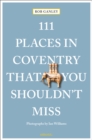 Image for 111 Places in Coventry That You Shouldn&#39;t Miss