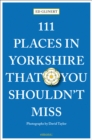 Image for 111 Places in Yorkshire That You Shouldn&#39;t Miss