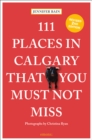 Image for 111 Places in Calgary That You Must Not Miss