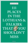 Image for 111 Places in the Lothians and Falkirk That You Shouldn&#39;t Miss