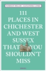 Image for 111 Places in Chichester and West Sussex That You Shouldn&#39;t Miss