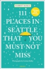 Image for 111 Places in Seattle That You Must Not Miss