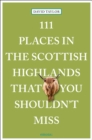 Image for 111 Places in the Scottish Highlands That You Shouldn&#39;t Miss