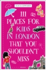 Image for 111 Places for Kids in London That You Shouldn&#39;t Miss