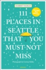 Image for 111 Places in Seattle That You Must Not Miss
