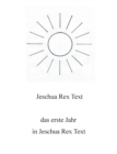 Image for Das erste Jahr in Jeschua Rex Text