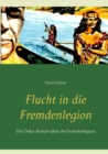 Image for Flucht in die Fremdenlegion : Der Doku-Roman uber die Fremdenlegion