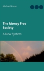 Image for The Money Free Society
