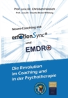 Image for emotionSync(R) &amp; EMDR+ - Die Revolution in Coaching und Psychotherapie : Aus der neuesten Gehirnforschung der Neurowissenschaft