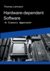 Image for Hardware-dependent Software : A Classical Approach