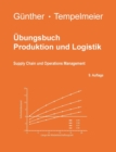 Image for UEbungsbuch Produktion und Logistik : Supply Chain und Operations Management