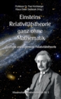 Image for Einsteins Relativitatstheorie ganz ohne Mathematik : Spezielle und allgemeine Relativitatstheorie