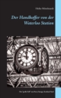 Image for Der Handkoffer von der Waterloo Station : Der &quot;große Fall&quot; von Chef-Inspektor Percy Savage, Scotland Yard