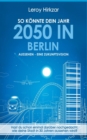 Image for So Konnte Dein Jahr 2050 in Berlin Aussehen - Eine Zukunftsvision