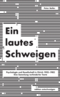 Image for Ein lautes Schweigen : Psychologie und Gesellschaft in Zurich 1952-1982. Eine Sammlung verhinderter Texte