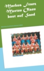 Image for Morten Olsen baut auf Sand : Meine kleine Geschichte des danischen Fussballs