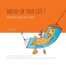 Image for Moyo up your life! Endlich Zeit fur mich