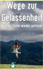 Image for Wege Zur Gelassenheit - Wie Die Seele Wieder Auftankt